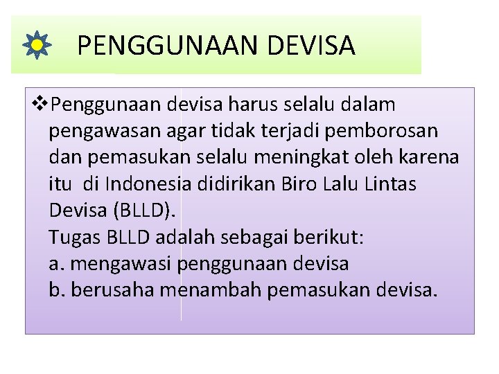 PENGGUNAAN DEVISA v. Penggunaan devisa harus selalu dalam pengawasan agar tidak terjadi pemborosan dan