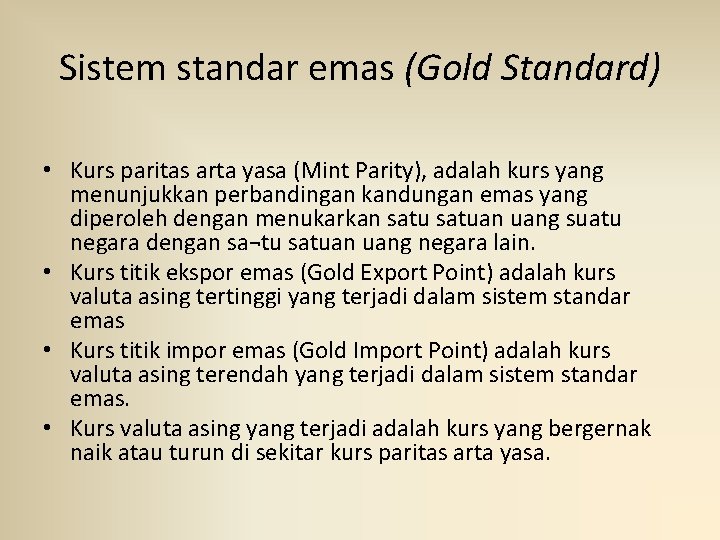 Sistem standar emas (Gold Standard) • Kurs paritas arta yasa (Mint Parity), adalah kurs