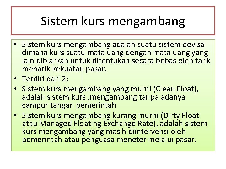 Sistem kurs mengambang • Sistem kurs mengambang adalah suatu sistem devisa dimana kurs suatu