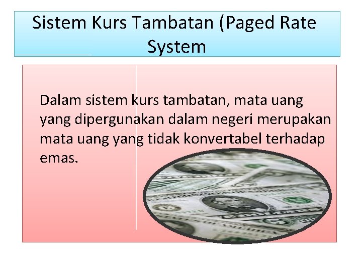 Sistem Kurs Tambatan (Paged Rate System Dalam sistem kurs tambatan, mata uang yang dipergunakan