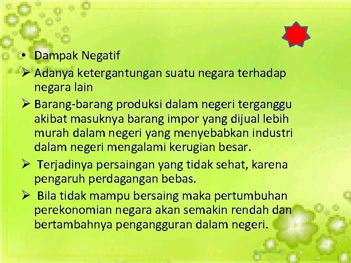  • Dampak Negatif Ø Adanya ketergantungan suatu negara terhadap negara lain Ø Barang-barang