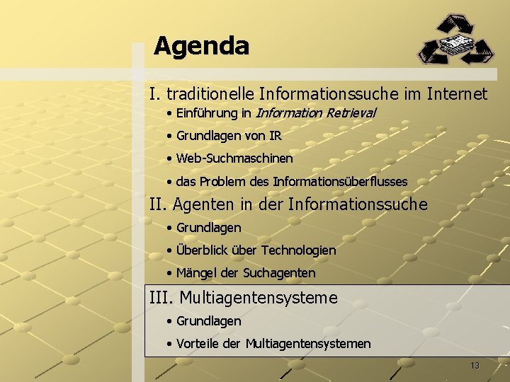 Agenda I. traditionelle Informationssuche im Internet • Einführung in Information Retrieval • Grundlagen von