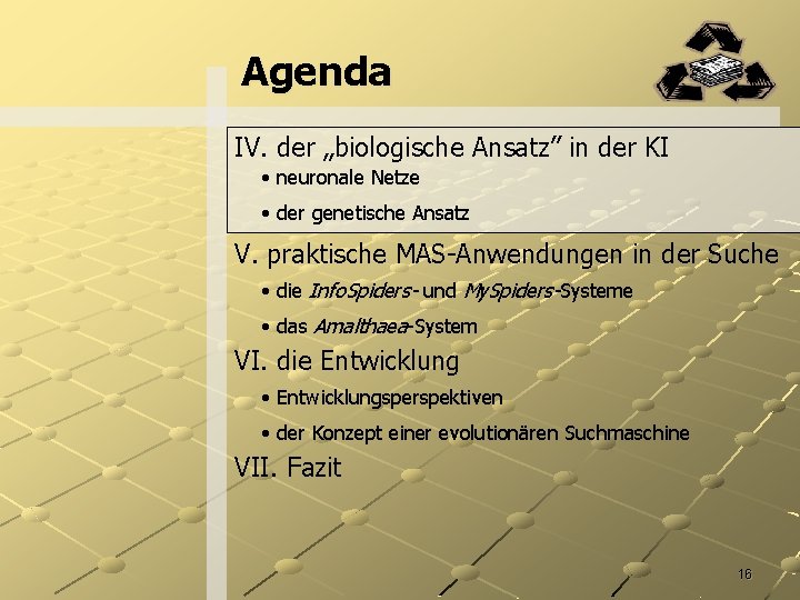 Agenda IV. der „biologische Ansatz” in der KI • neuronale Netze • der genetische