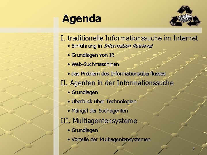 Agenda I. traditionelle Informationssuche im Internet • Einführung in Information Retrieval • Grundlagen von