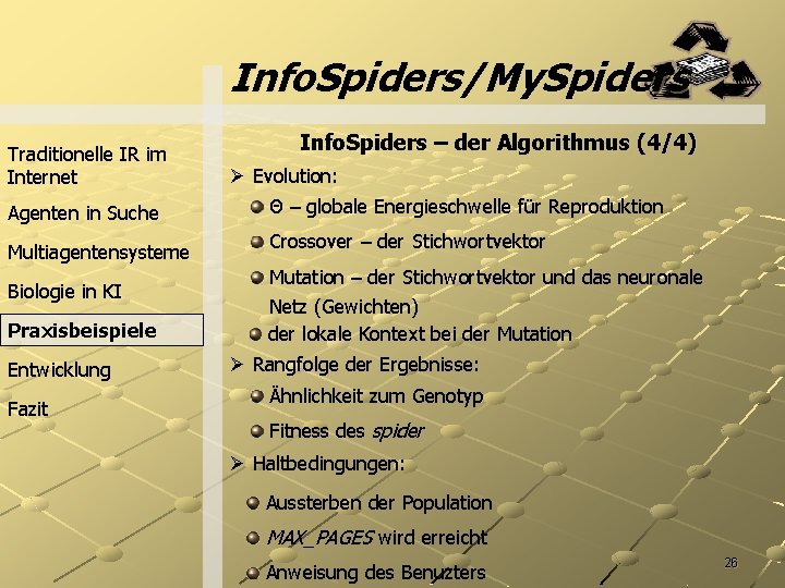 Info. Spiders/My. Spiders Traditionelle IR im Internet Agenten in Suche Multiagentensysteme Biologie in KI