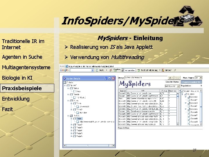 Info. Spiders/My. Spiders - Einleitung Traditionelle IR im Internet Ø Realisierung von IS als