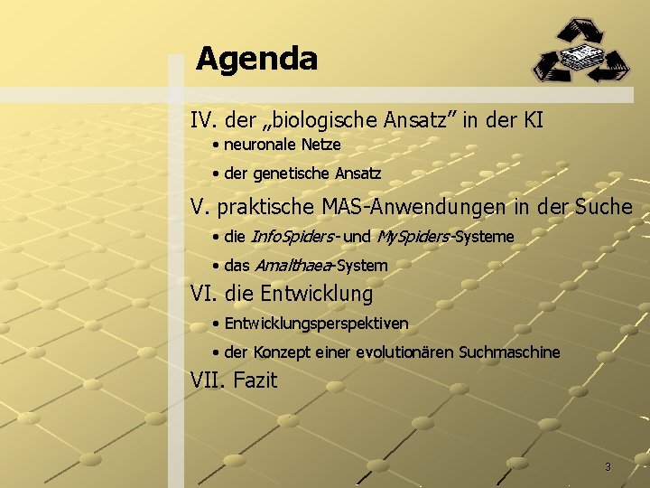 Agenda IV. der „biologische Ansatz” in der KI • neuronale Netze • der genetische