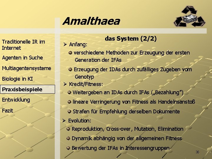 Amalthaea Traditionelle IR im Internet Agenten in Suche Multiagentensysteme Biologie in KI Praxisbeispiele Ø