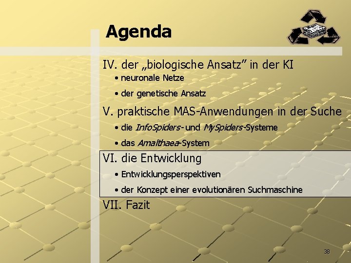 Agenda IV. der „biologische Ansatz” in der KI • neuronale Netze • der genetische