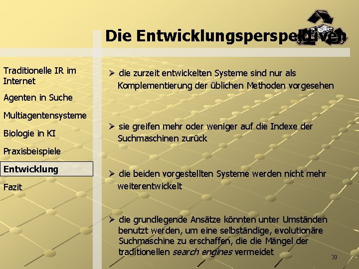 Die Entwicklungsperspektiven Traditionelle IR im Internet Ø die zurzeit entwickelten Systeme sind nur als