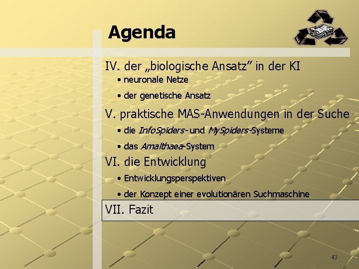 Agenda IV. der „biologische Ansatz” in der KI • neuronale Netze • der genetische