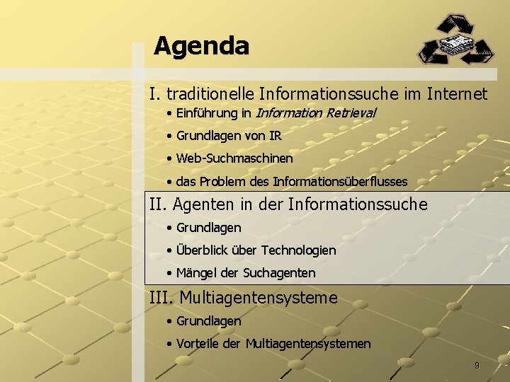 Agenda I. traditionelle Informationssuche im Internet • Einführung in Information Retrieval • Grundlagen von