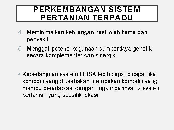 PERKEMBANGAN SISTEM PERTANIAN TERPADU 4. Meminimalkan kehilangan hasil oleh hama dan penyakit 5. Menggali