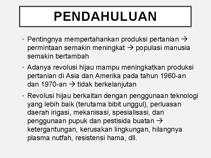 PENDAHULUAN • Pentingnya mempertahankan produksi pertanian permintaan semakin meningkat populasi manusia semakin bertambah •