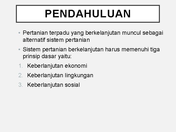 PENDAHULUAN • Pertanian terpadu yang berkelanjutan muncul sebagai alternatif sistem pertanian • Sistem pertanian