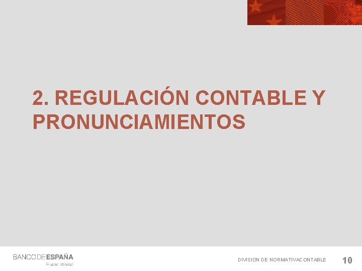 2. REGULACIÓN CONTABLE Y PRONUNCIAMIENTOS DIVISION DE NORMATIVACONTABLE 10 