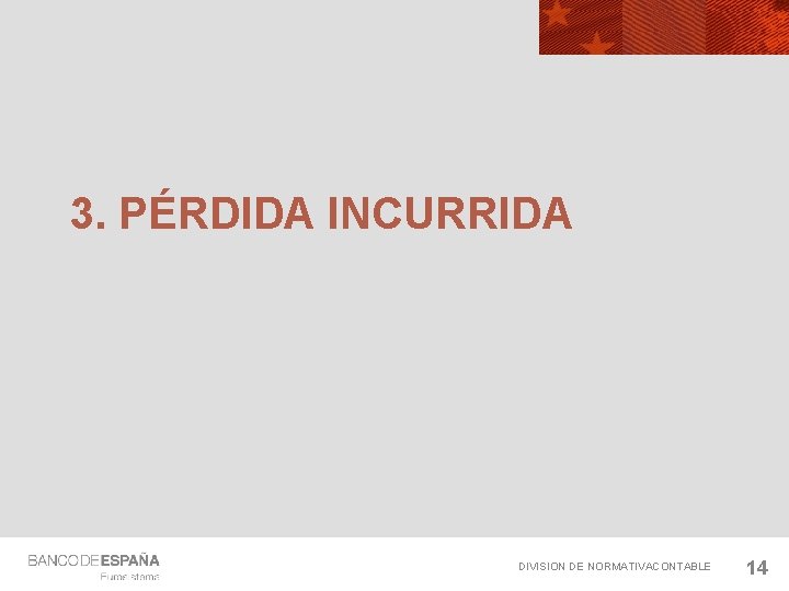 3. PÉRDIDA INCURRIDA DIVISION DE NORMATIVACONTABLE 14 