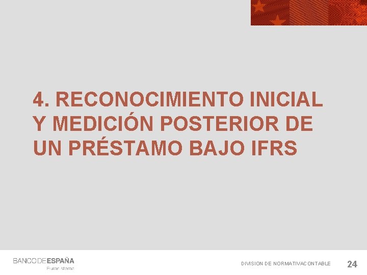 4. RECONOCIMIENTO INICIAL Y MEDICIÓN POSTERIOR DE UN PRÉSTAMO BAJO IFRS DIVISION DE NORMATIVACONTABLE