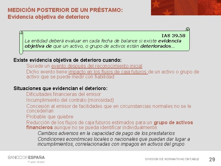 MEDICIÓN POSTERIOR DE UN PRÉSTAMO: Evidencia objetiva de deterioro IAS 39. 58 La entidad