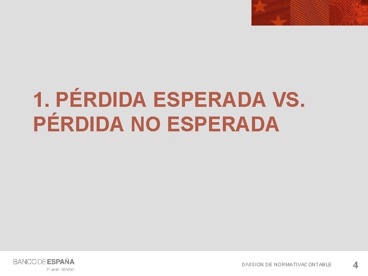 1. PÉRDIDA ESPERADA VS. PÉRDIDA NO ESPERADA DIVISION DE NORMATIVACONTABLE 4 