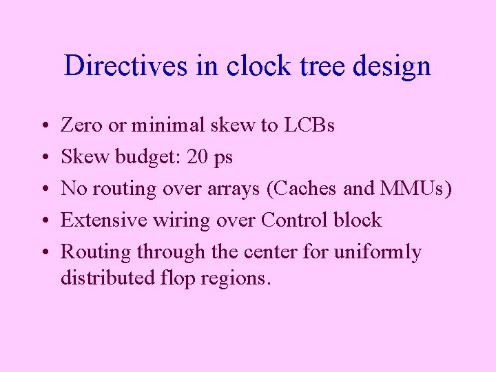 Directives in clock tree design • • • Zero or minimal skew to LCBs