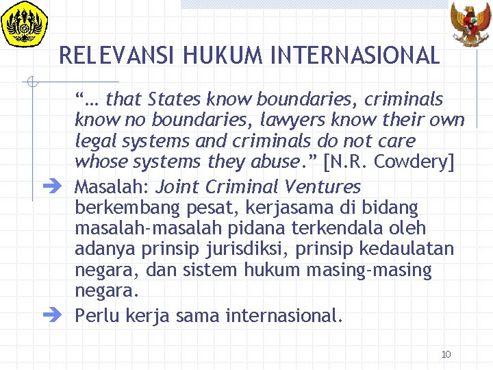 RELEVANSI HUKUM INTERNASIONAL “… that States know boundaries, criminals know no boundaries, lawyers know