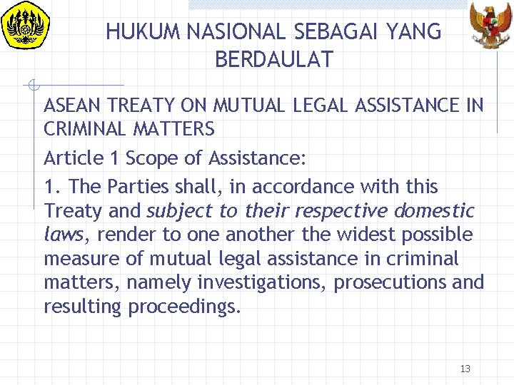 HUKUM NASIONAL SEBAGAI YANG BERDAULAT ASEAN TREATY ON MUTUAL LEGAL ASSISTANCE IN CRIMINAL MATTERS