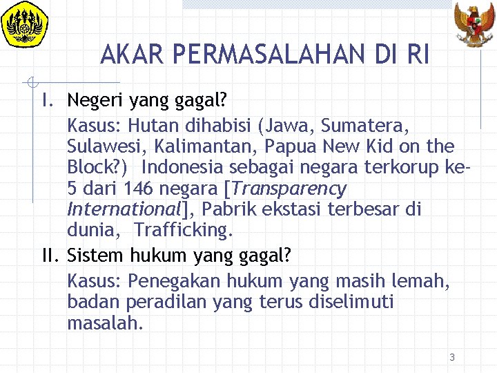 AKAR PERMASALAHAN DI RI I. Negeri yang gagal? Kasus: Hutan dihabisi (Jawa, Sumatera, Sulawesi,