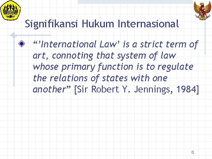 Signifikansi Hukum Internasional “’International Law’ is a strict term of art, connoting that system