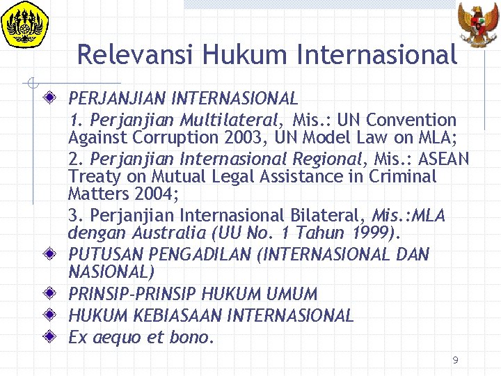 Relevansi Hukum Internasional PERJANJIAN INTERNASIONAL 1. Perjanjian Multilateral, Mis. : UN Convention Against Corruption