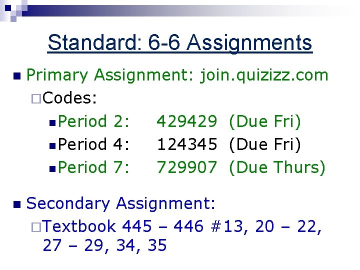 Standard: 6 -6 Assignments n Primary Assignment: join. quizizz. com ¨Codes: n Period 2: