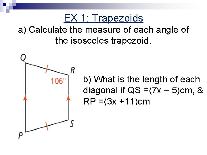 EX 1: Trapezoids a) Calculate the measure of each angle of the isosceles trapezoid.