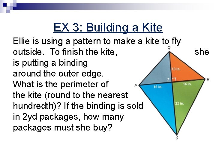 EX 3: Building a Kite Ellie is using a pattern to make a kite