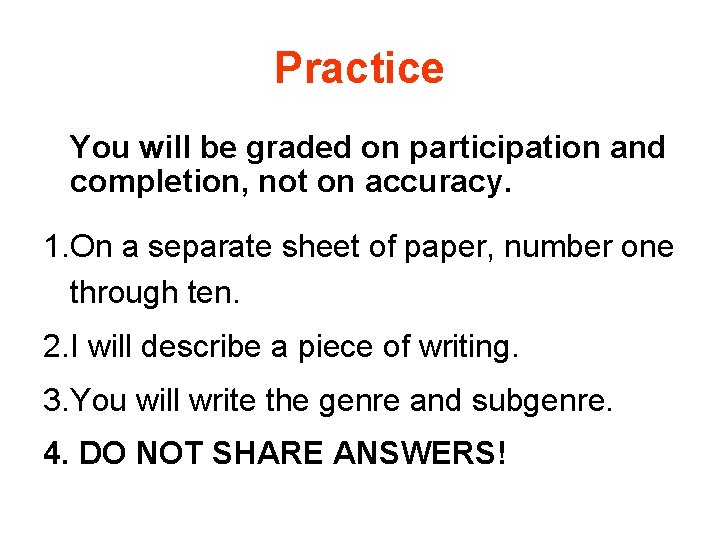 Practice You will be graded on participation and completion, not on accuracy. 1. On