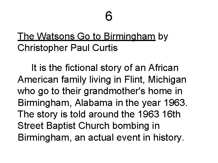6 The Watsons Go to Birmingham by Christopher Paul Curtis It is the fictional