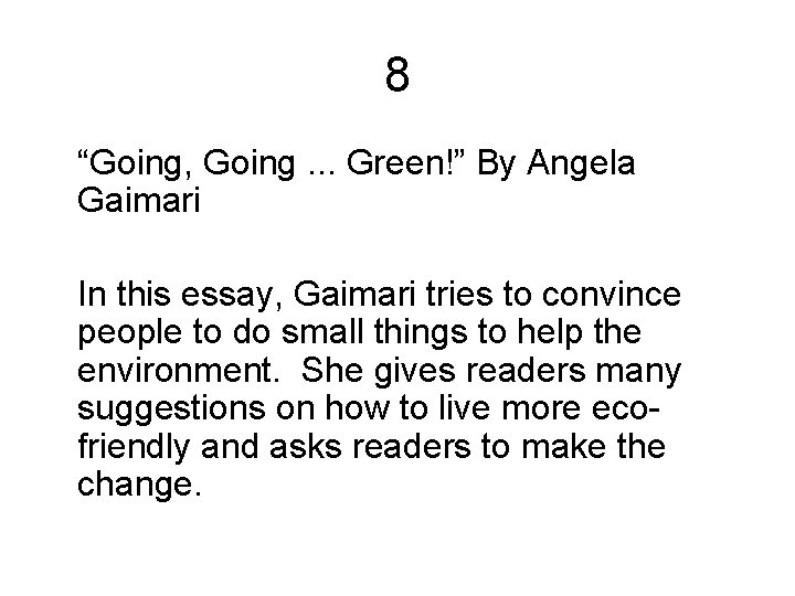8 “Going, Going. . . Green!” By Angela Gaimari In this essay, Gaimari tries