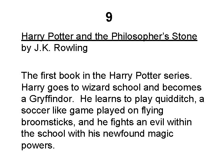 9 Harry Potter and the Philosopher’s Stone by J. K. Rowling The first book