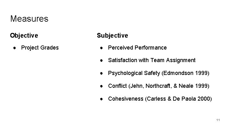 Measures Objective ● Project Grades Subjective ● Perceived Performance ● Satisfaction with Team Assignment