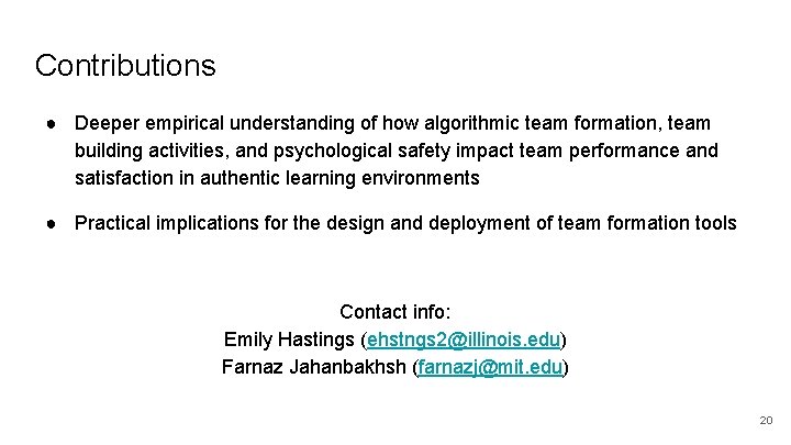 Contributions ● Deeper empirical understanding of how algorithmic team formation, team building activities, and