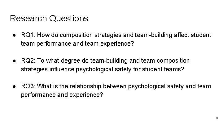 Research Questions ● RQ 1: How do composition strategies and team-building affect student team