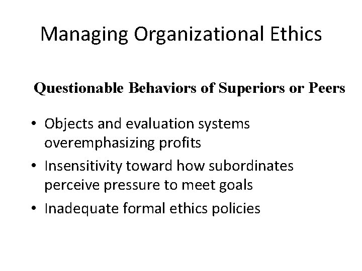 Managing Organizational Ethics Questionable Behaviors of Superiors or Peers • Objects and evaluation systems