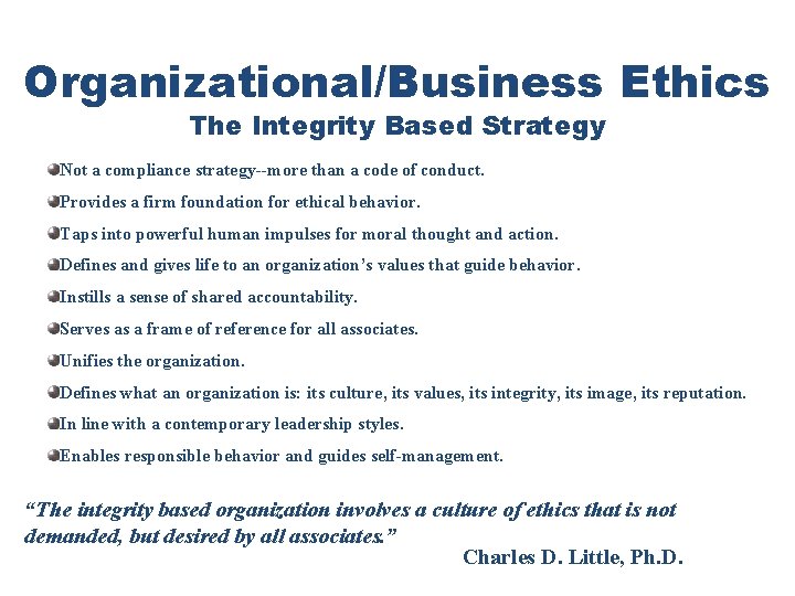 Organizational/Business Ethics The Integrity Based Strategy Not a compliance strategy--more than a code of