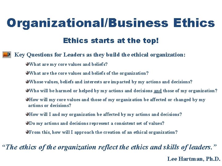 Organizational/Business Ethics starts at the top! Key Questions for Leaders as they build the