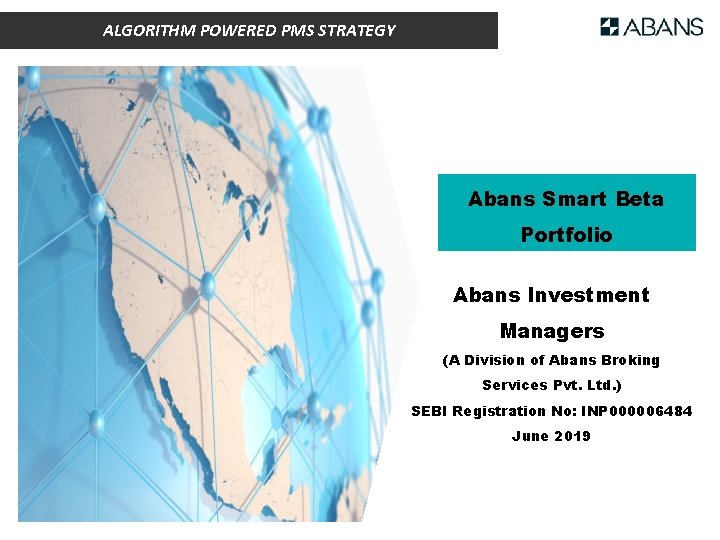 ALGORITHM POWERED PMS STRATEGY Abans Smart Beta Portfolio Abans Investment Managers (A Division of
