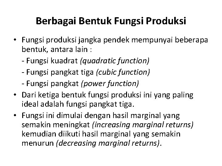 Berbagai Bentuk Fungsi Produksi • Fungsi produksi jangka pendek mempunyai beberapa bentuk, antara lain