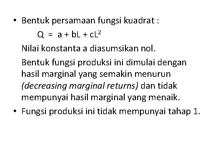  • Bentuk persamaan fungsi kuadrat : Q = a + b. L +