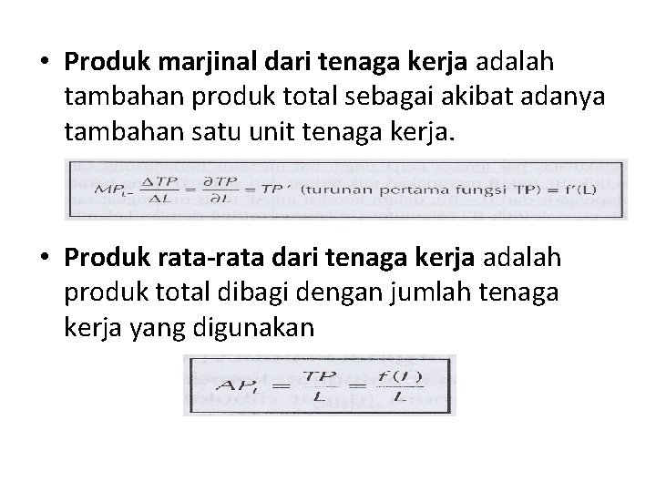  • Produk marjinal dari tenaga kerja adalah tambahan produk total sebagai akibat adanya