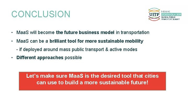CONCLUSION • Maa. S will become the future business model in transportation • Maa.