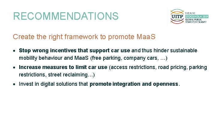 RECOMMENDATIONS Create the right framework to promote Maa. S Stop wrong incentives that support