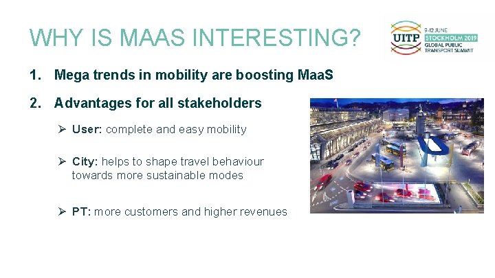 WHY IS MAAS INTERESTING? 1. Mega trends in mobility are boosting Maa. S 2.